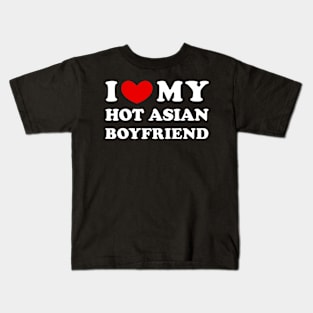 I Love My Hot Asian Boyfriend Kids T-Shirt